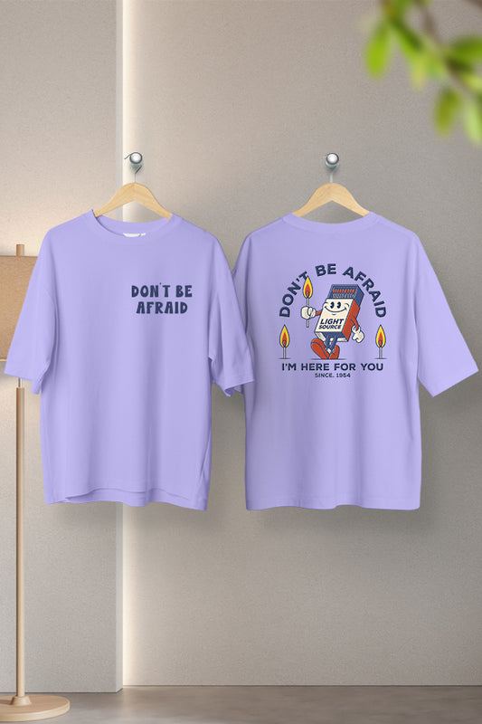 Don't Be Afraid Women Oversize Fit